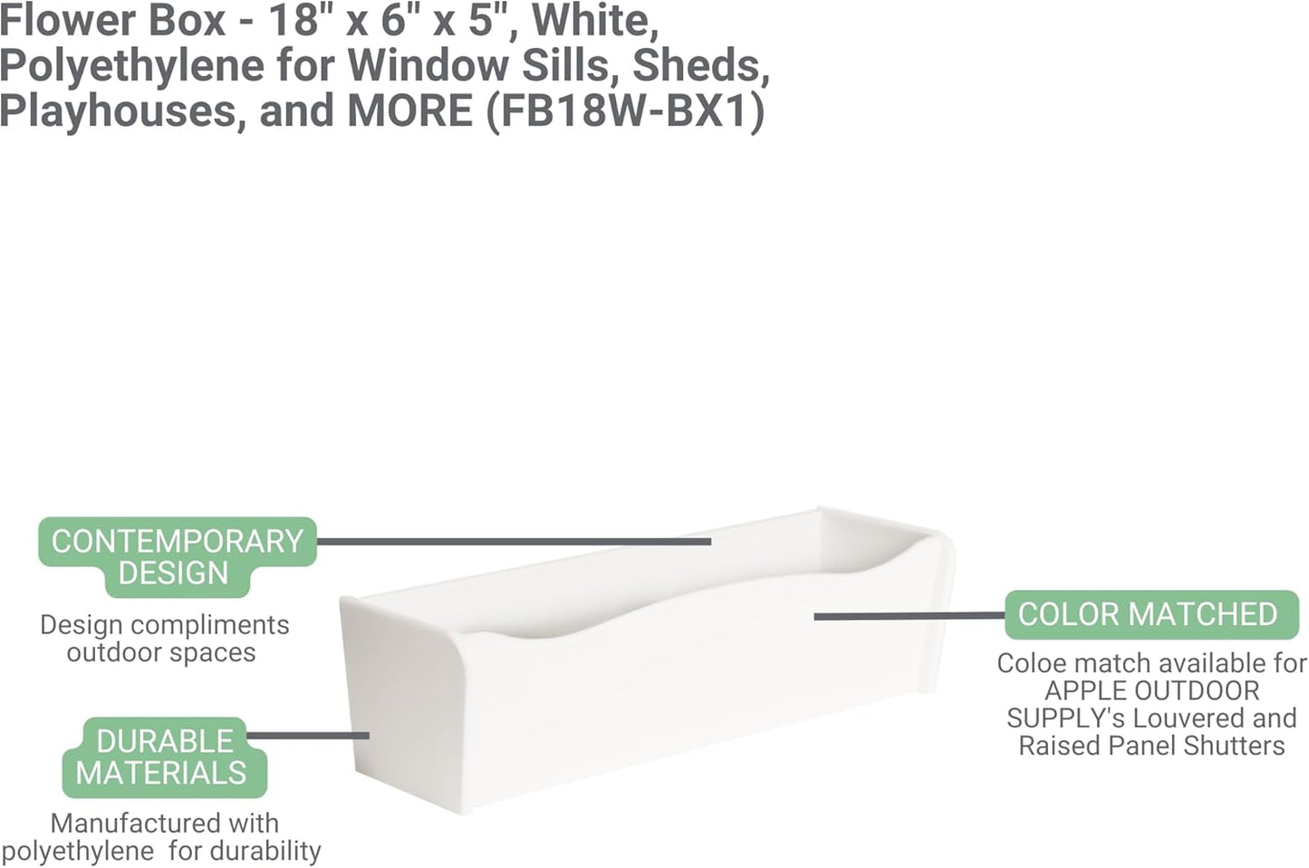 Flower Box 18" x 6" x 5" Paintable Polyethlene for Window Sills, Sheds, and Playhouses, 1 PK (FB18P-BX1)