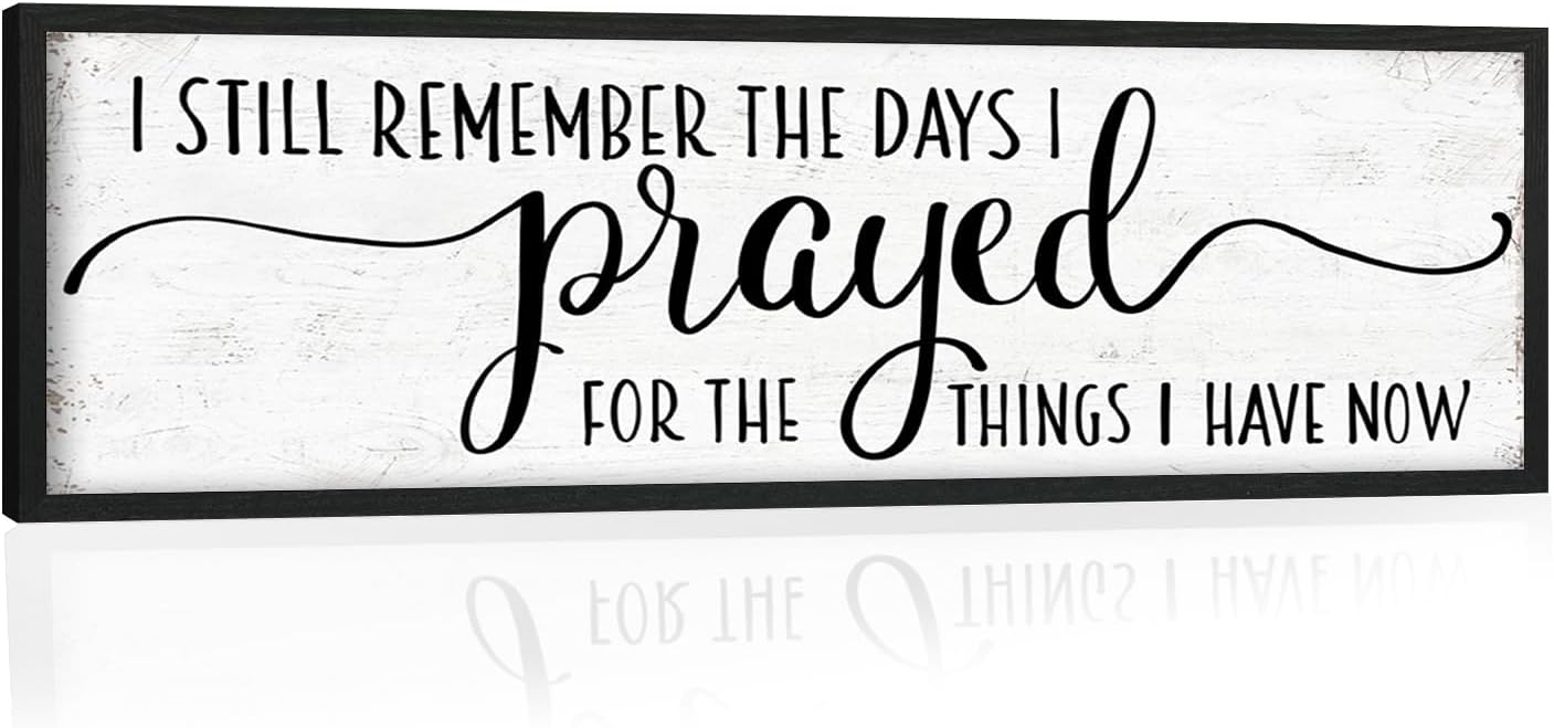 I Still Remember the Days I Prayed for the Things I Have Now Sign: Modern Bedroom Signs Wall Decor Above Bed Farmhouse Country Rustic Wall Art Framed Family Signs Hanging Wall Plaques 12 x 40 Inch