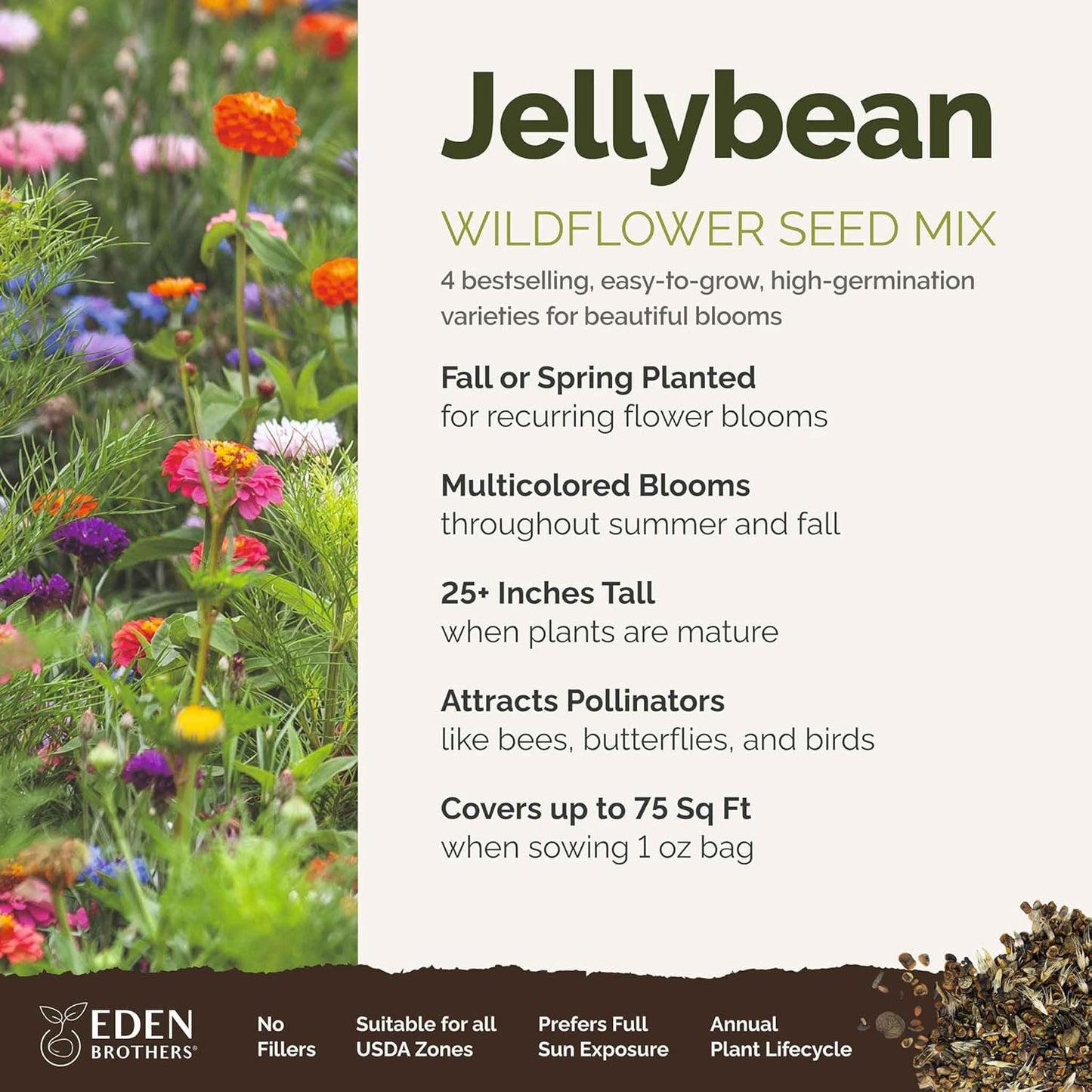 Eden Brothers Jellybean Flower Mixed Seeds for Planting, 1 oz, 30,000+ Seeds with Zinnia, Cornflower, Cosmos, Calendula | Attracts Pollinators, Plant in Spring or Fall, Zones 3, 4, 5, 6, 7, 8, 9, 10
