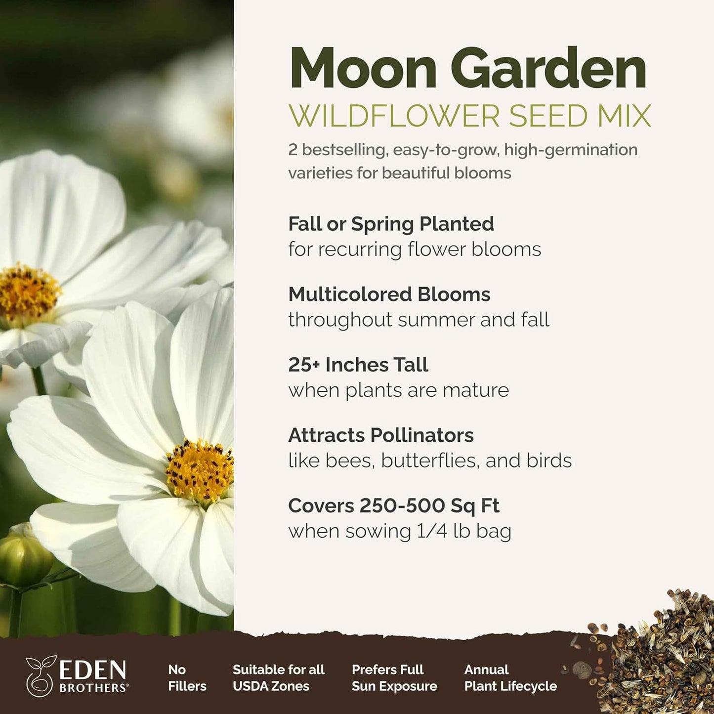 Eden Brothers Moon Garden Flower Mixed Seeds for Planting, 1/4 lb, 120,000+ Seeds with Cosmos Purity, Bishop's Flower | Attracts Pollinators, Plant in Spring or Fall, Zones 3, 4, 5, 6, 7, 8, 9, 10