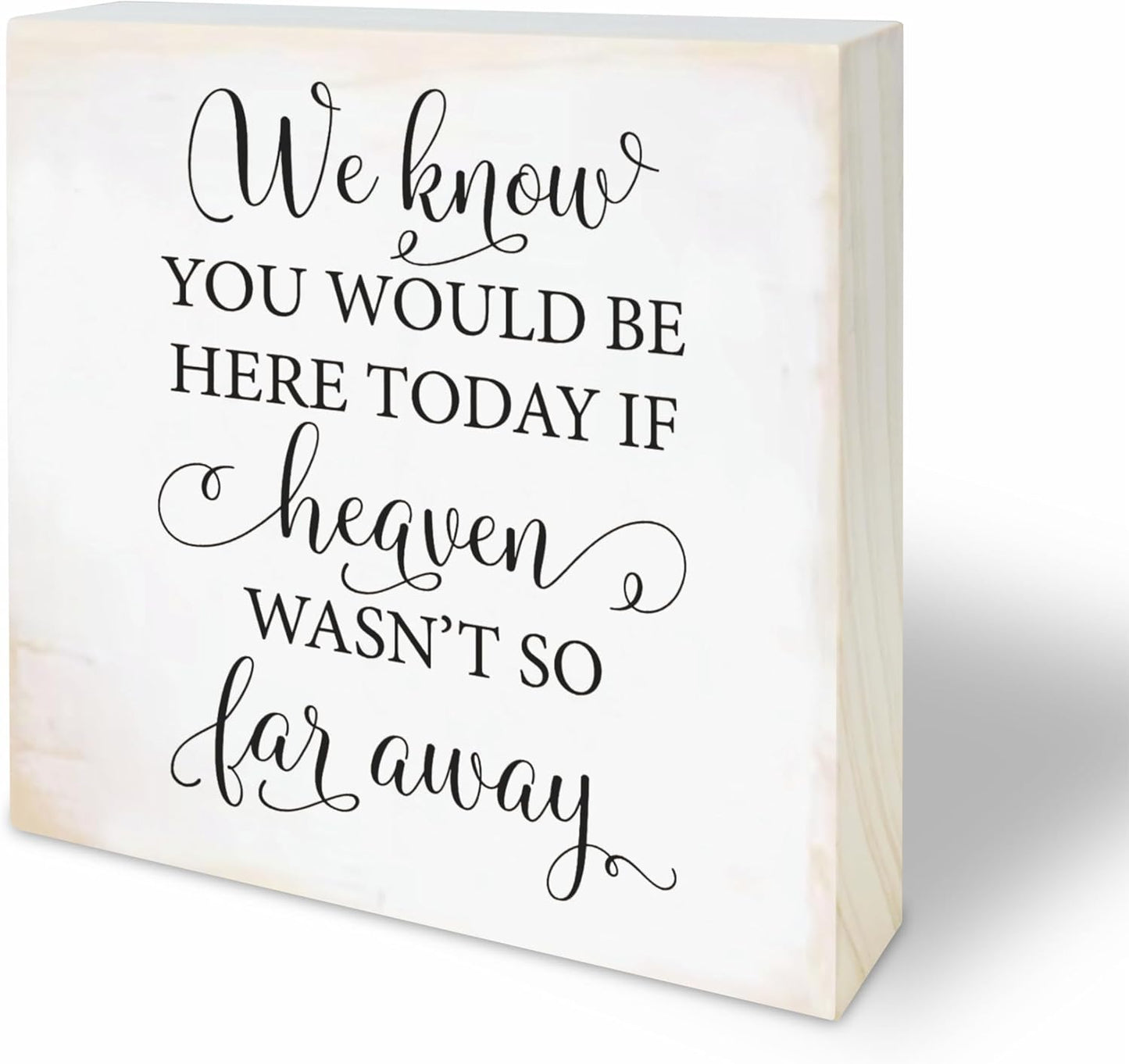 4“X 4” Natural Pine Wood Plaque - We Know You Would Be Here Today If Heaven Wasn't So Far Away - Rustic Wooden Decor for Farmhouse, Tabletop, Shelf, Home & Office Decorations - A04