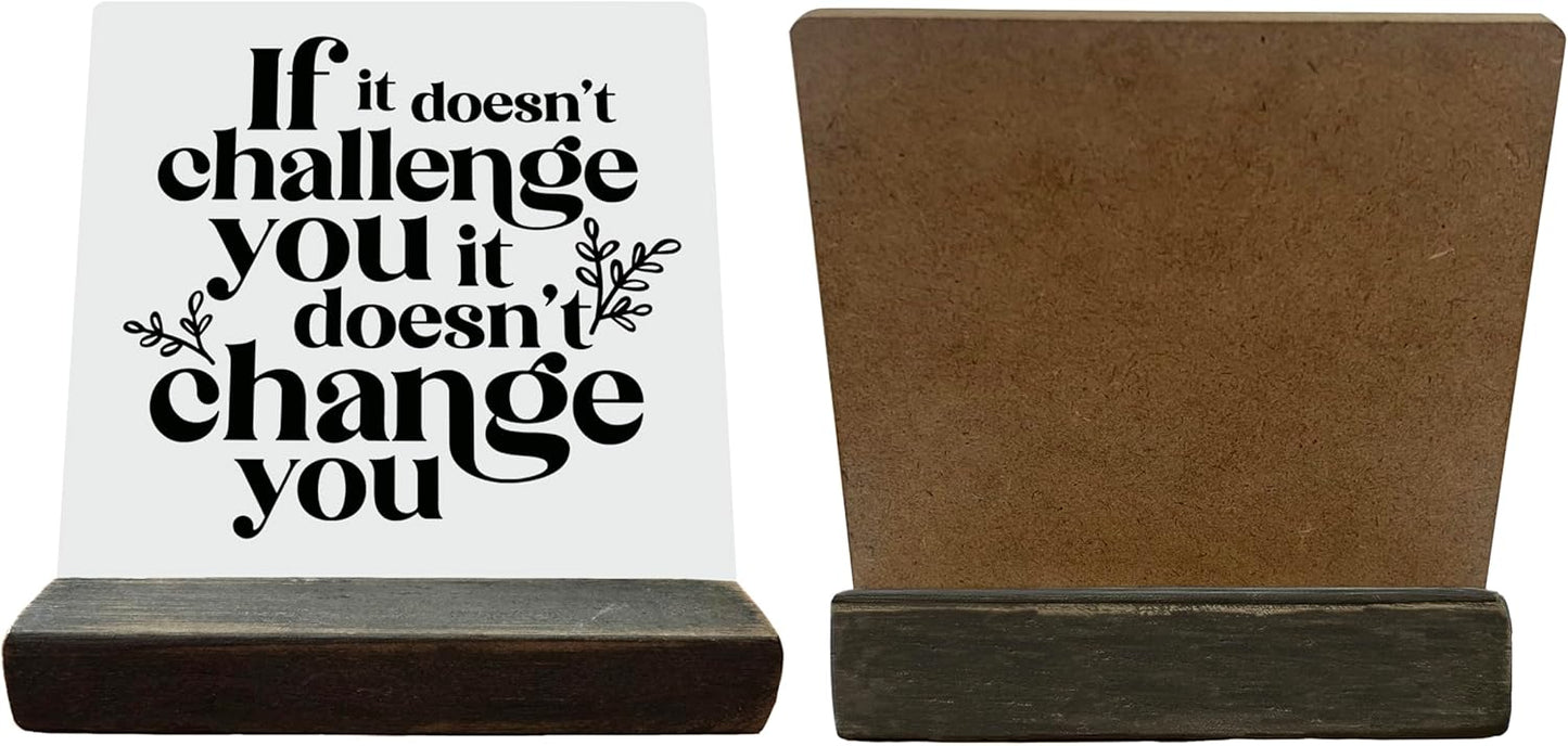 Inspirational Wooden Sign, If It Doesn't Challenge You It Won't Change You, Desk Plaque with Wooden Stand 4 x 4.3 inches, Classroom Decor, Decor for Home Gym, Gift for Young Teens Graduates A
