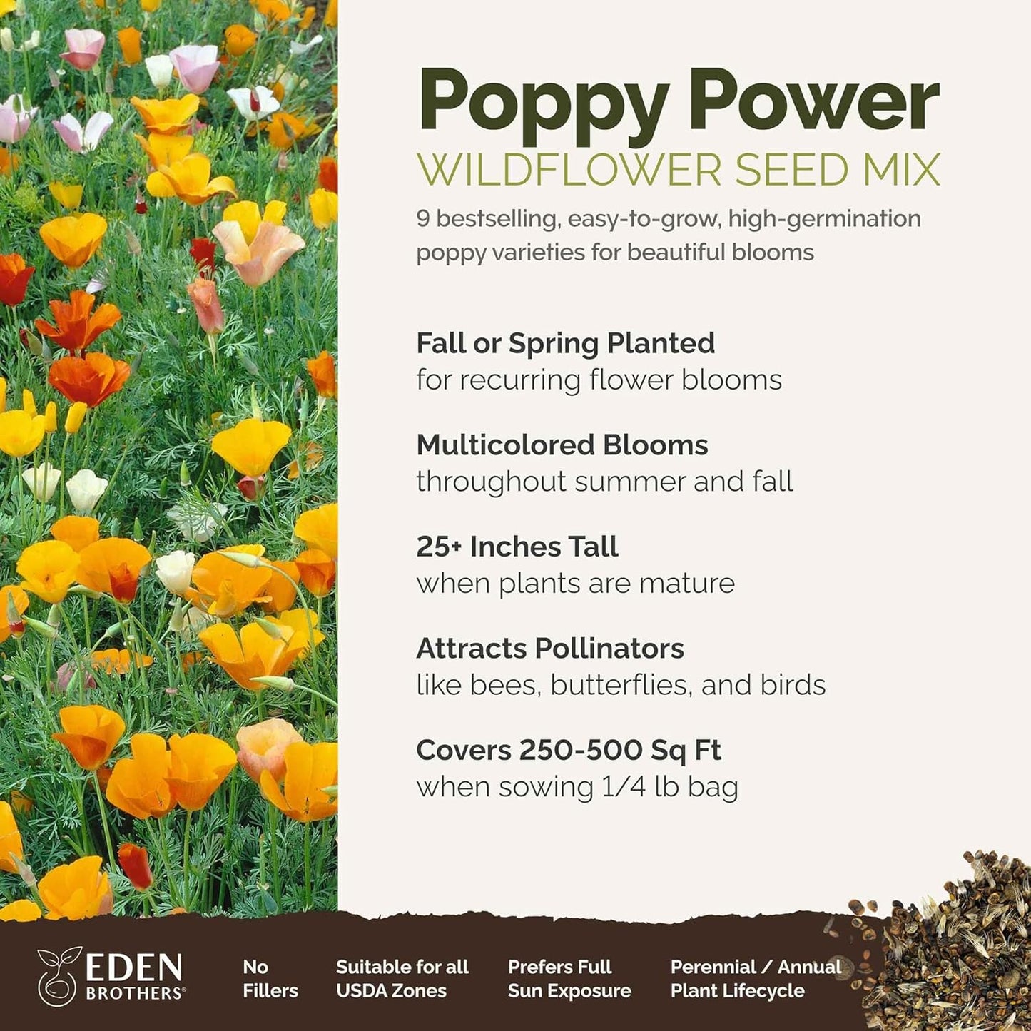Eden Brothers Poppy Power Flower Mixed Seeds for Planting, 1/4 lb, 120,000+ Seeds with Red Corn, Iceland, California Poppy, Attracts Pollinators, Plant in Spring or Fall, Zones 3, 4, 5, 6, 7, 8, 9, 10